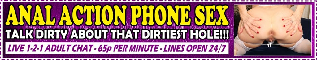 Anal action phone sex chat line