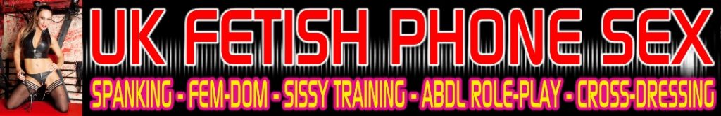 UK fetish phone sex chat for T-girls, spankers and slaves