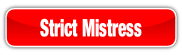 Strict Mistress.