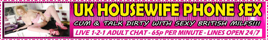 Live 1-2-1 housewife phone sex