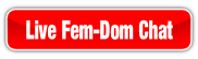 Live Fem-Dom Chat.